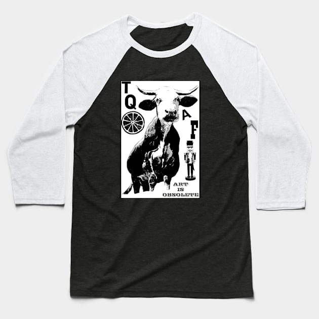 Art is Obsolete Baseball T-Shirt by moanlisa